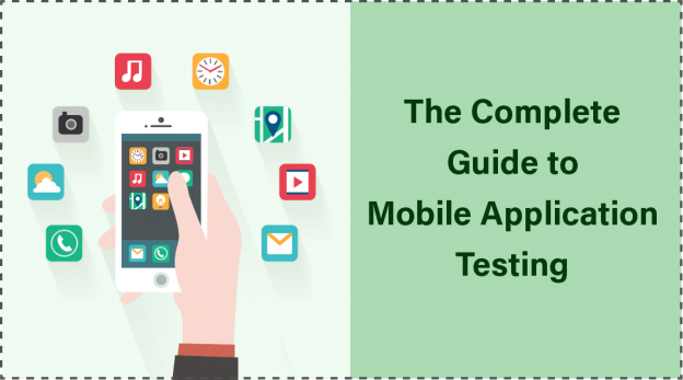 The Complete Guide to Mobile Application Testing